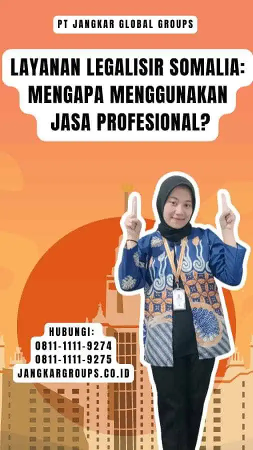 Layanan Legalisir Somalia Mengapa Menggunakan Jasa Profesional