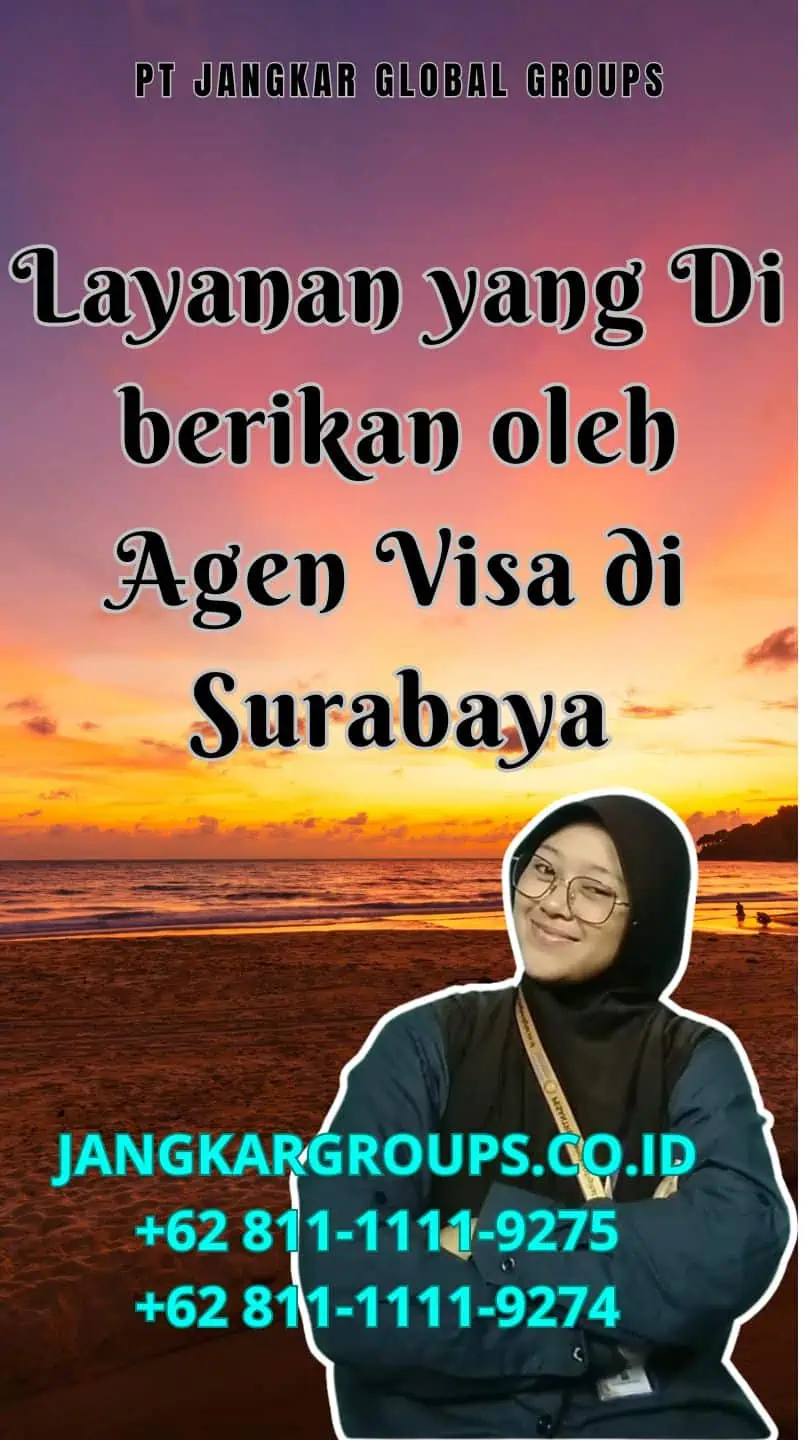 Layanan yang Di berikan oleh Agen Visa di Surabaya