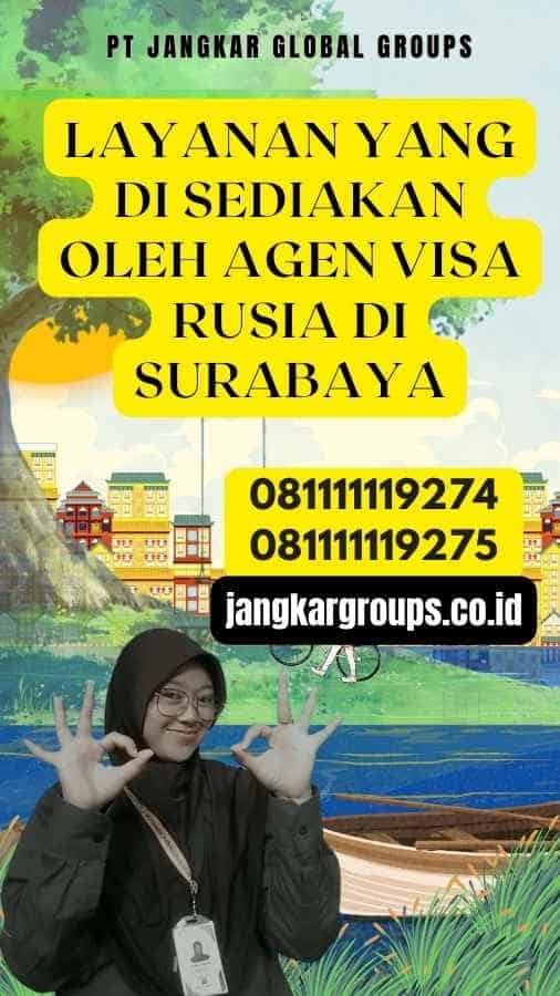 Layanan yang Di sediakan oleh Agen Visa Rusia di Surabaya