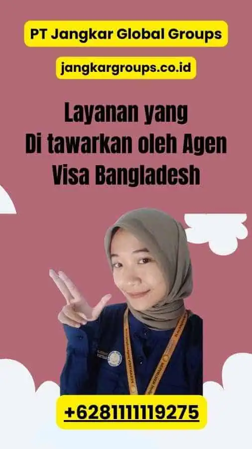 Layanan yang Di tawarkan oleh Agen Visa Bangladesh