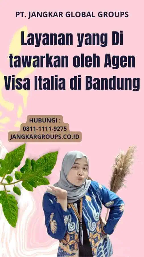 Layanan yang Di tawarkan oleh Agen Visa Italia di Bandung