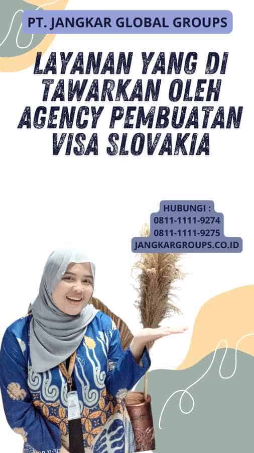 Layanan yang Di tawarkan oleh Agency Pembuatan Visa Slovakia