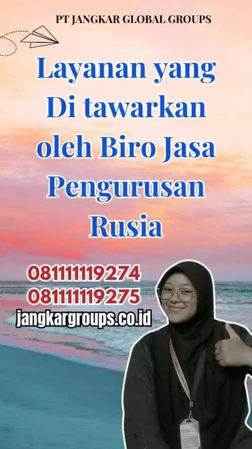 Layanan yang Di tawarkan oleh Biro Jasa Pengurusan Rusia