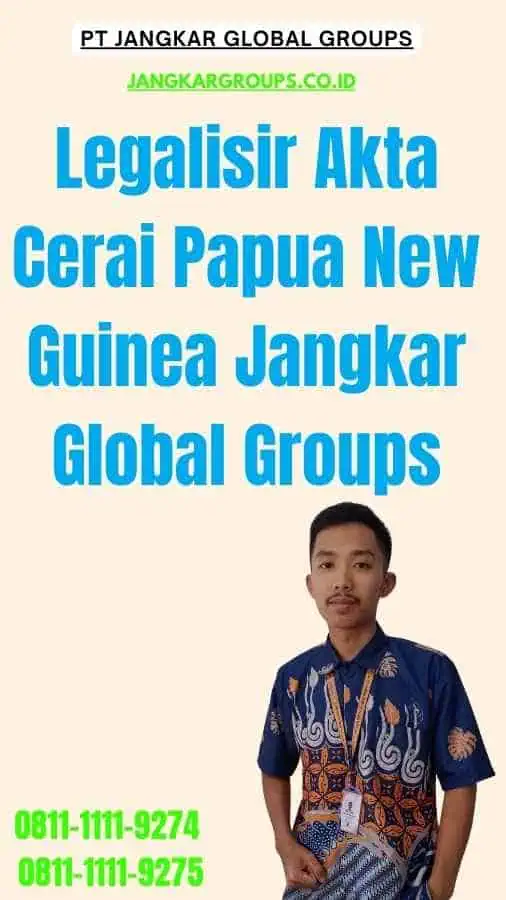 Legalisir Akta Cerai Papua New Guinea Jangkar Global Groups