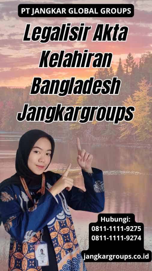 Legalisir Akta Kelahiran Bangladesh Jangkargroups