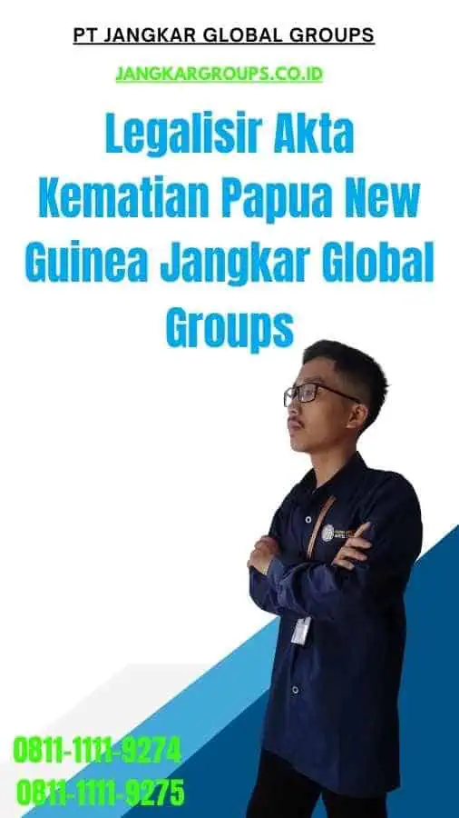 Legalisir Akta Kematian Papua New Guinea Jangkar Global Groups