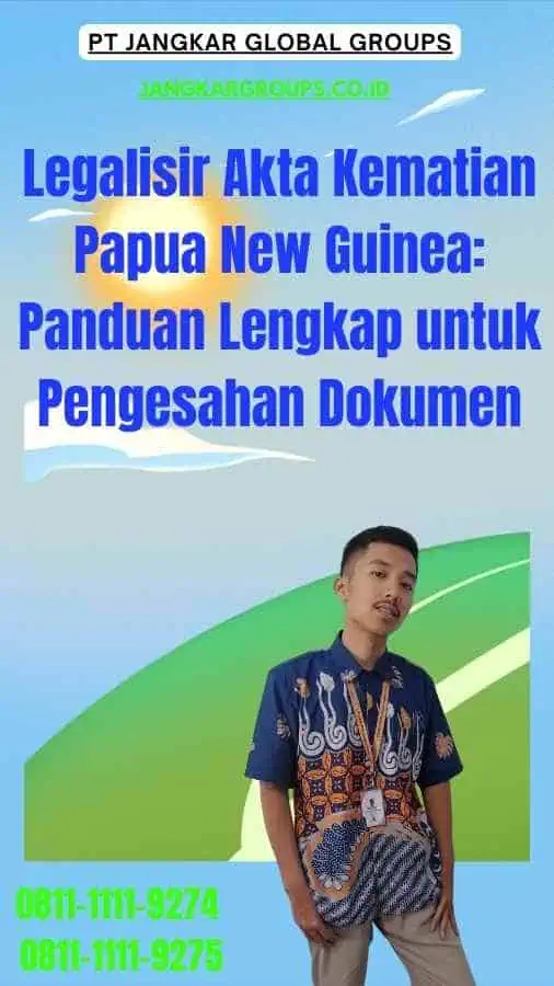 Legalisir Akta Kematian Papua New Guinea Panduan Lengkap untuk Pengesahan Dokumen