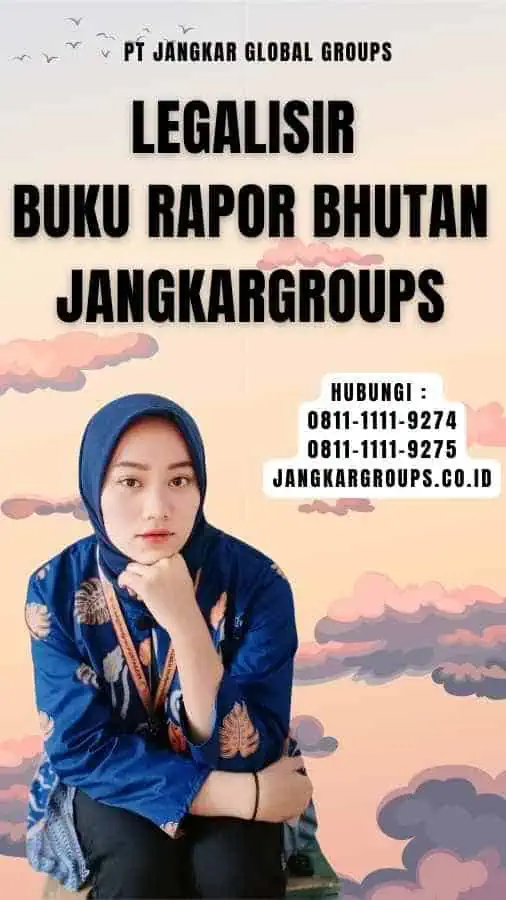 Legalisir Buku Rapor Bhutan Jangkargroups