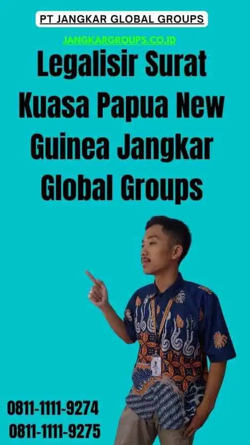 Legalisir Surat Kuasa Papua New Guinea Jangkar Global Groups