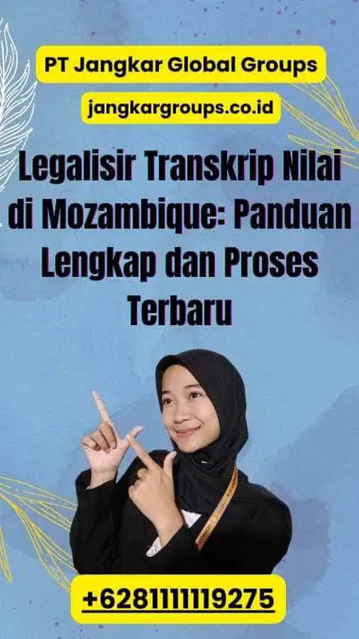 Legalisir Transkrip Nilai di Mozambique: Panduan Lengkap dan Proses Terbaru