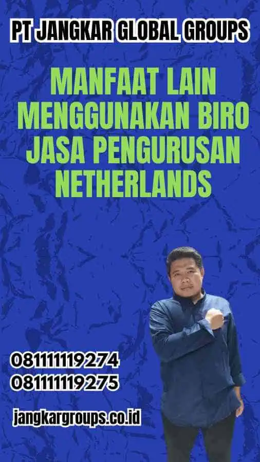 Manfaat Lain Menggunakan Biro Jasa Pengurusan Netherlands