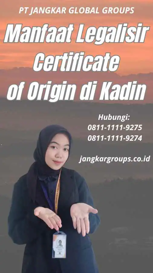 Manfaat Legalisir Certificate of Origin di Kadin