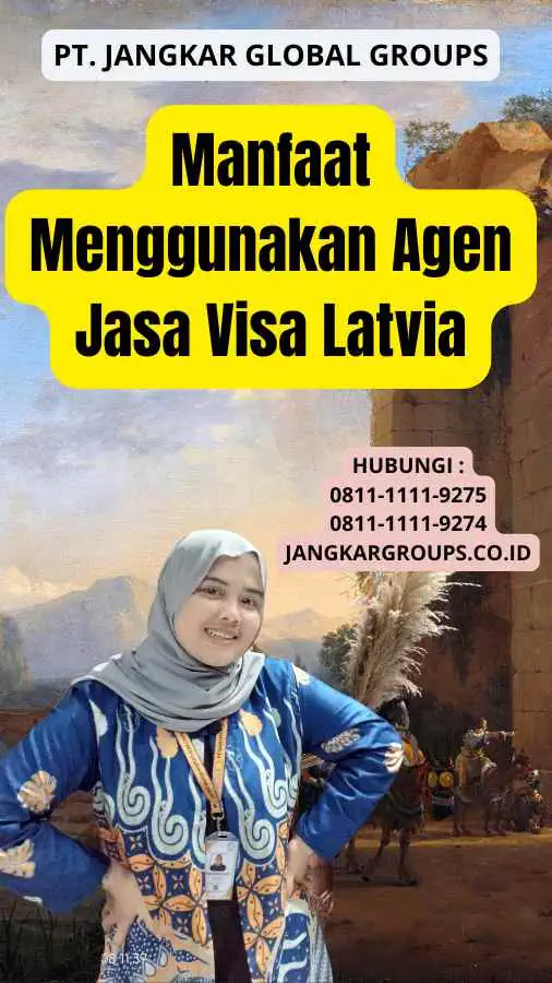 Manfaat Menggunakan Agen Jasa Visa Latvia