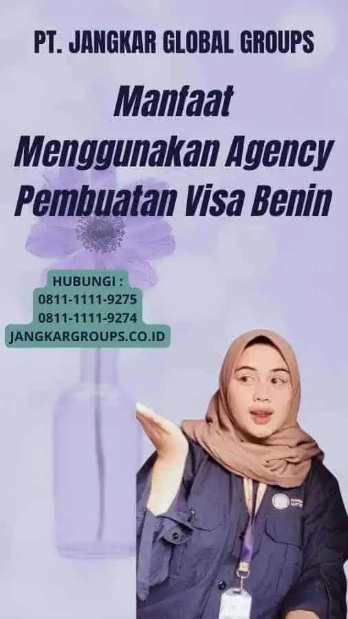 Manfaat Menggunakan Agency Pembuatan Visa Benin