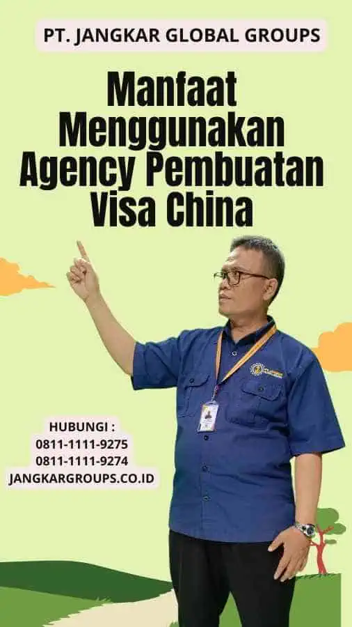 Manfaat Menggunakan Agency Pembuatan Visa China