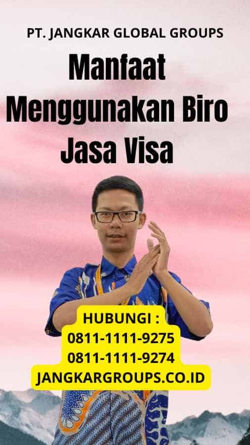  Manfaat Menggunakan Biro Jasa Visa