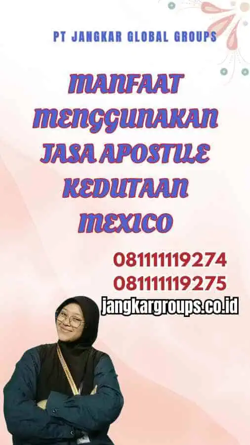 Manfaat Menggunakan Jasa Apostile Kedutaan Mexico