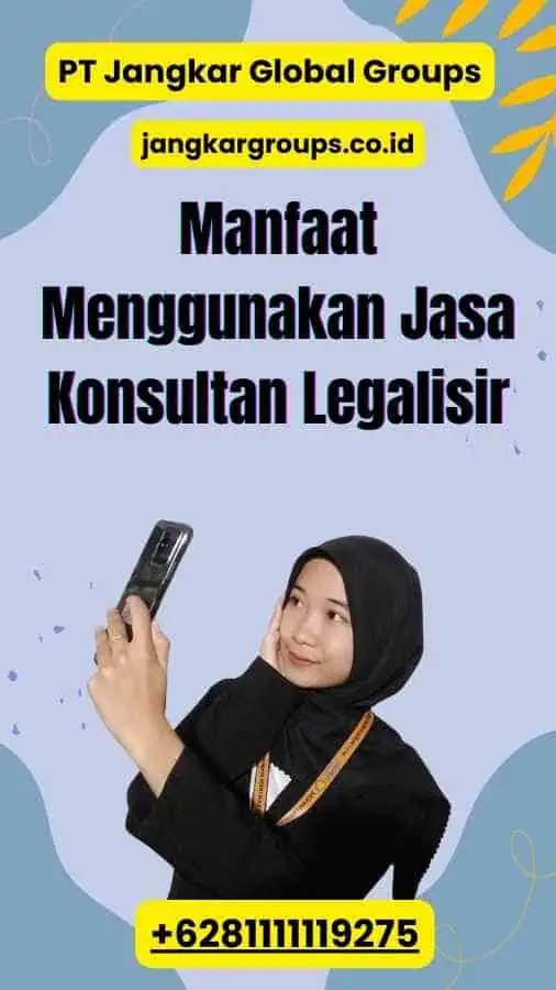 Manfaat Menggunakan Jasa Konsultan Legalisir