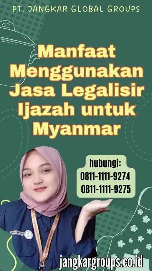 Manfaat Menggunakan Jasa Legalisir Ijazah untuk Myanmar