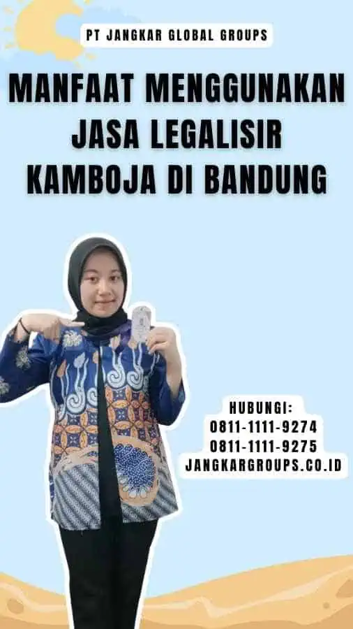 Manfaat Menggunakan Jasa Legalisir Kamboja di Bandung