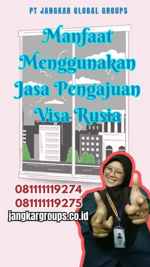 Manfaat Menggunakan Jasa Pengajuan Visa Rusia