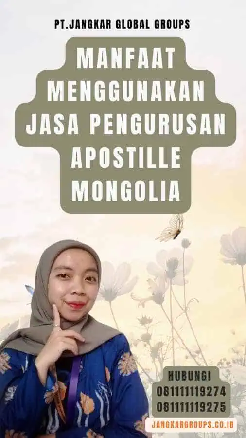 Manfaat Menggunakan Jasa Pengurusan Apostille Mongolia