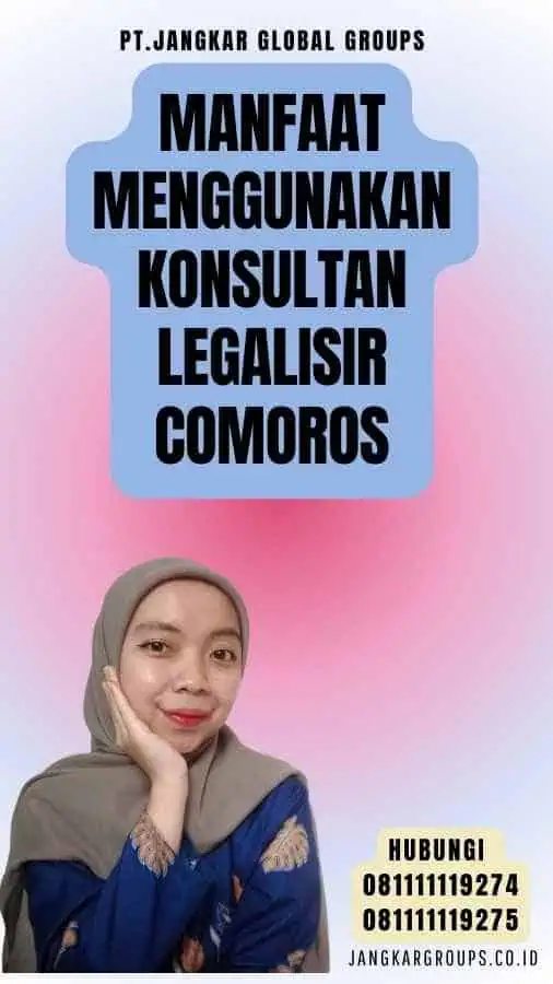 Manfaat Menggunakan Konsultan legalisir Comoros