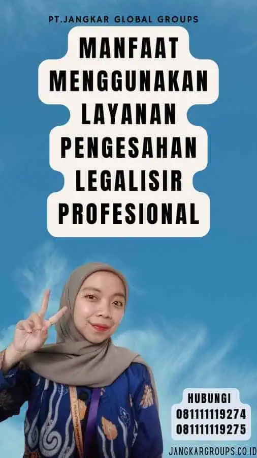 Manfaat Menggunakan Layanan Pengesahan Legalisir Profesional