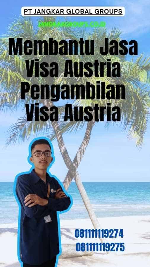 Membantu Jasa Visa Austria Pengambilan Visa Austria