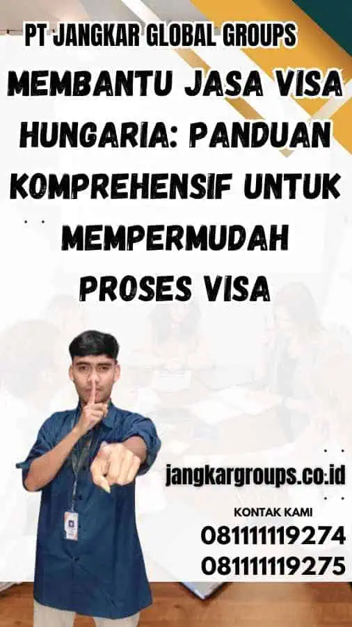 Membantu Jasa Visa Hungaria: Panduan Komprehensif untuk Mempermudah Proses Visa