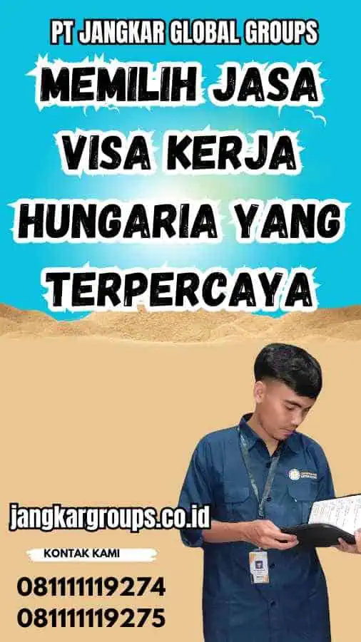 Memilih Jasa Visa Kerja Hungaria yang Terpercaya