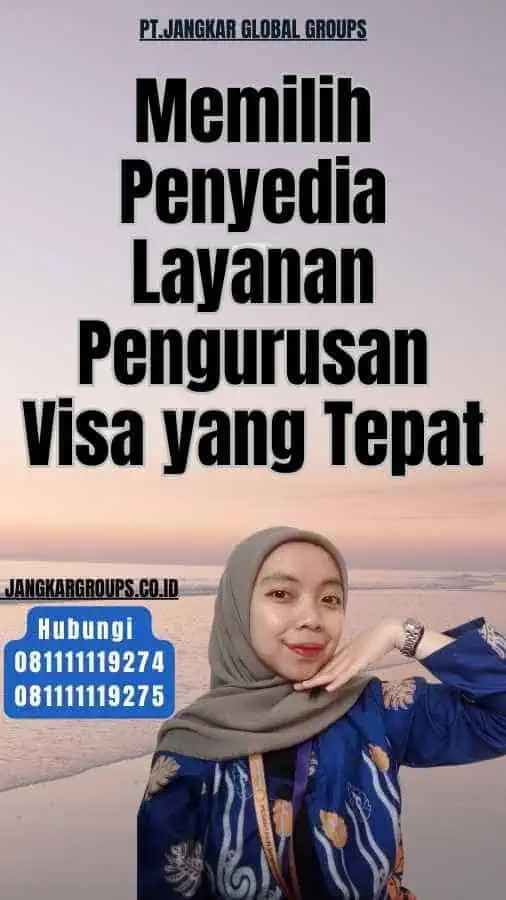 Memilih Penyedia Layanan Pengurusan Visa yang Tepat