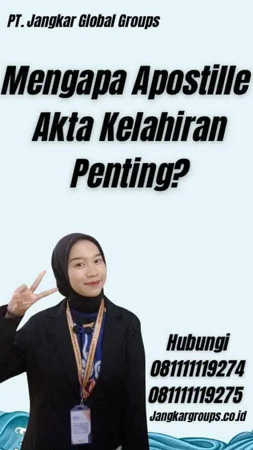 Mengapa Apostille Akta Kelahiran Penting?