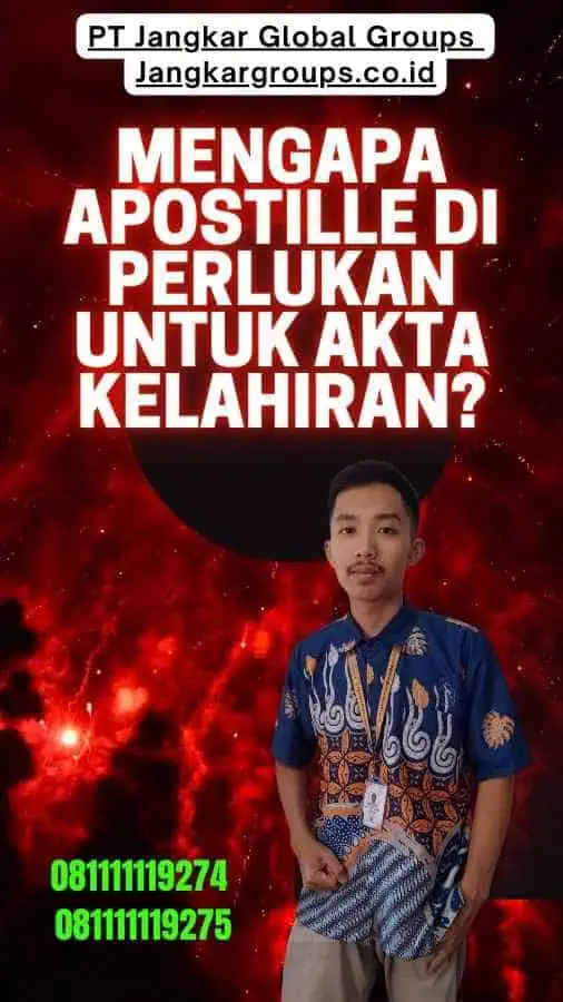 Mengapa Apostille Di perlukan untuk Akta Kelahiran