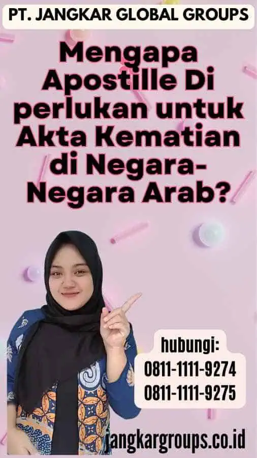 Mengapa Apostille Di perlukan untuk Akta Kematian di Negara-Negara Arab