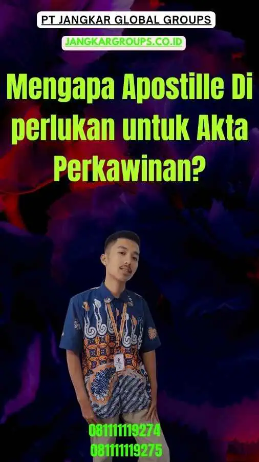 Mengapa Apostille Di perlukan untuk Akta Perkawinan