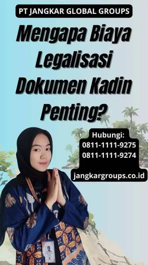 Mengapa Biaya Legalisasi Dokumen Kadin Penting?