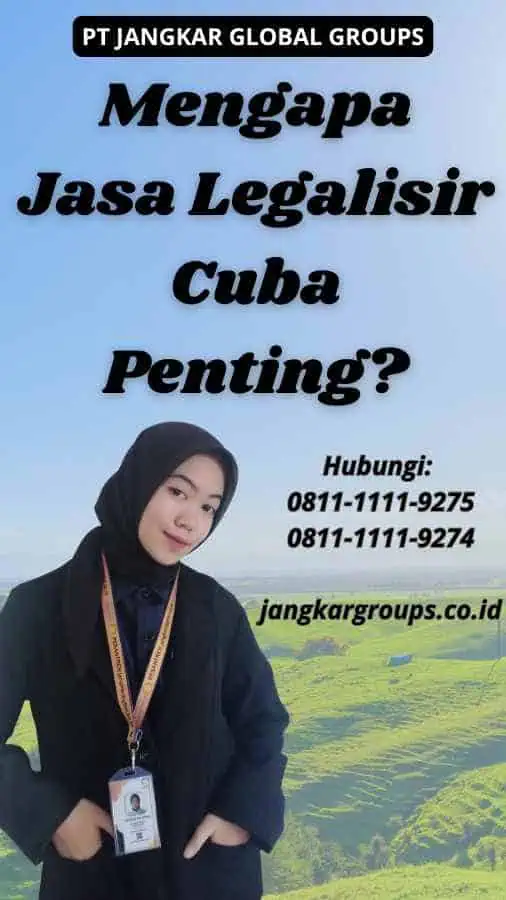 Mengapa Jasa Legalisir Cuba Penting?