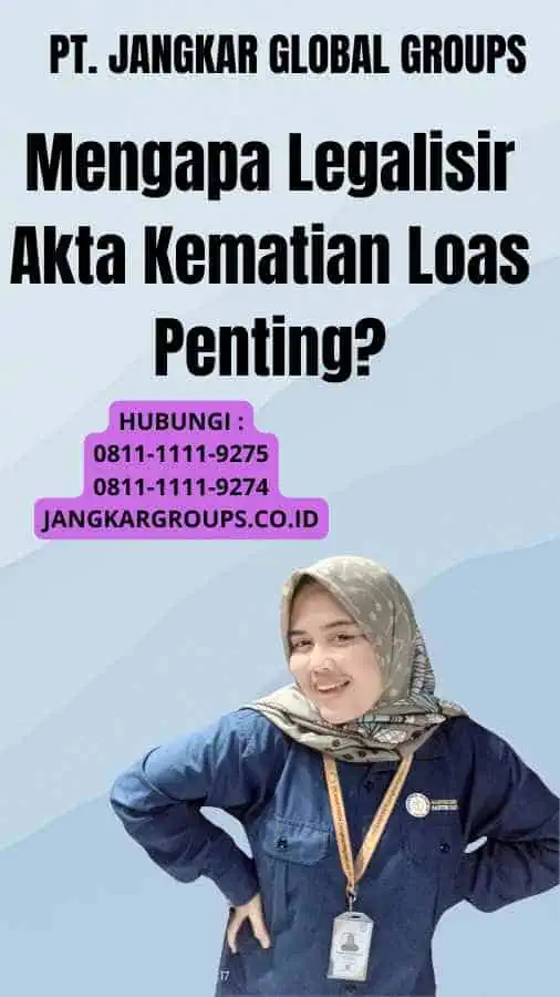 Mengapa Legalisir Akta Kematian Loas Penting?