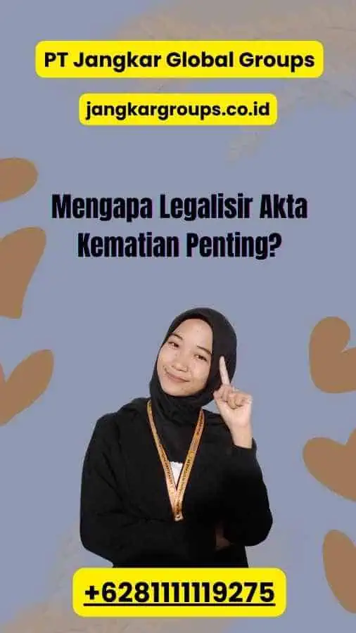 Mengapa Legalisir Akta Kematian Penting?