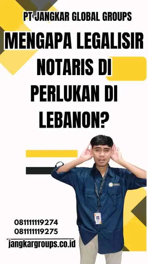 Mengapa Legalisir Notaris Di Perlukan di Lebanon?