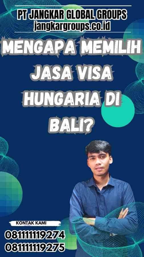 Mengapa Memilih Jasa Visa Hungaria di Bali?