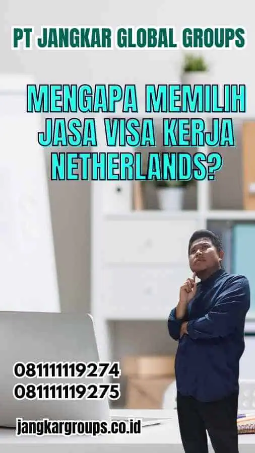 Mengapa Memilih Jasa Visa Kerja Netherlands?