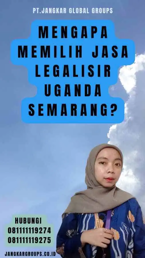 Mengapa Memilih Jasa legalisir Uganda Semarang