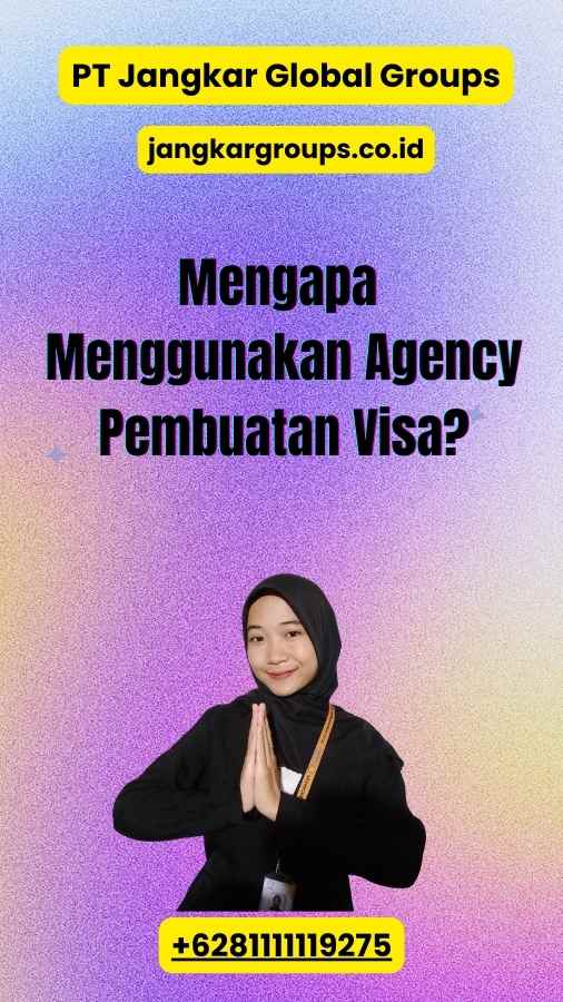 Mengapa Menggunakan Agency Pembuatan Visa?