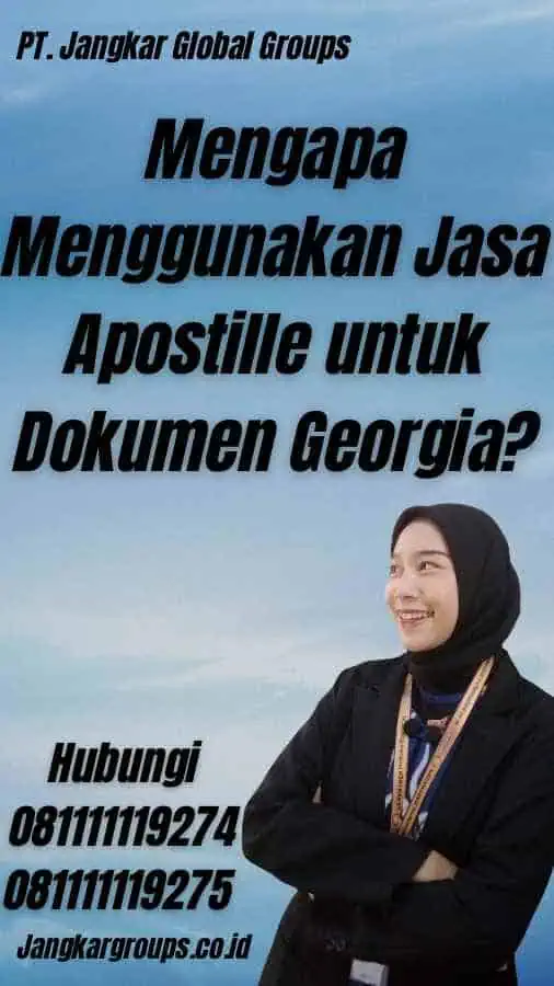 Mengapa Menggunakan Jasa Apostille untuk Dokumen Georgia?