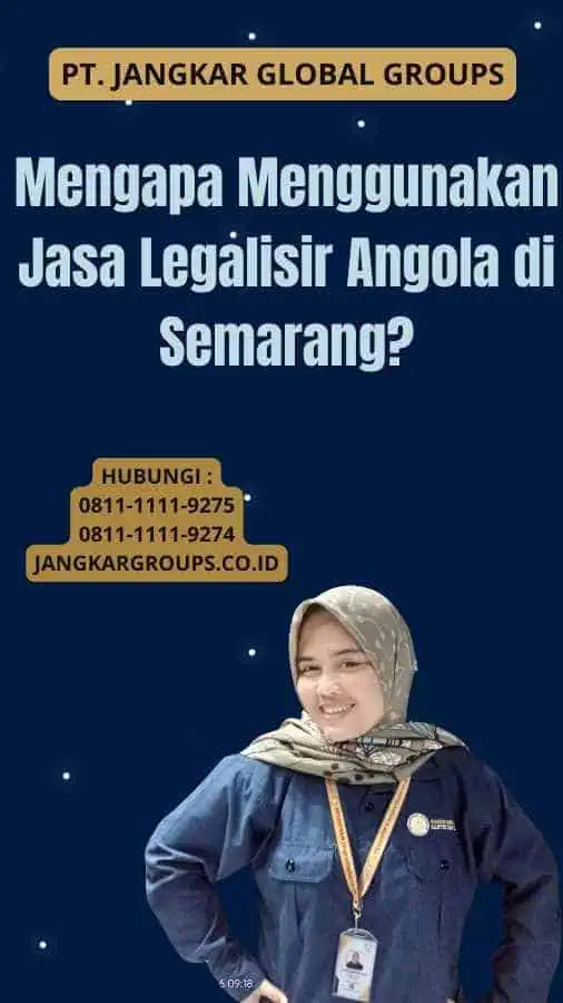 Mengapa Menggunakan Jasa Legalisir Angola di Semarang?