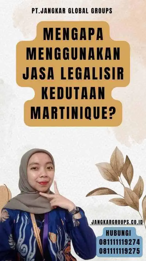 Mengapa Menggunakan Jasa Legalisir Kedutaan Martinique