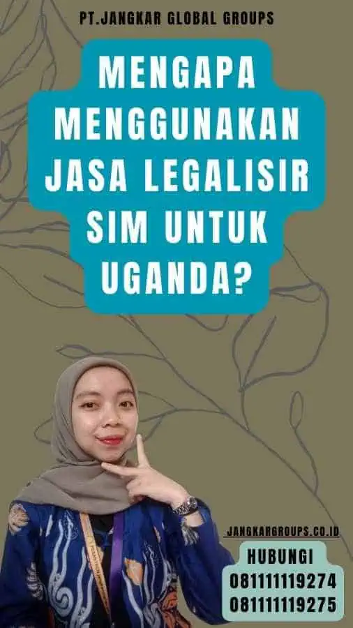 Mengapa Menggunakan Jasa Legalisir SIM untuk Uganda