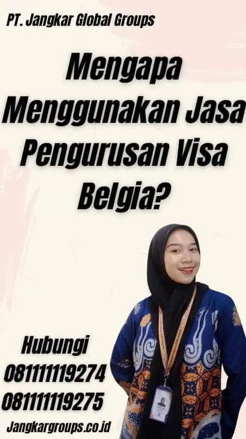 Mengapa Menggunakan Jasa Pengurusan Visa Belgia?